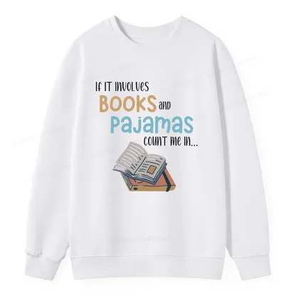 Pagewings If It Involves Books And Pajamas Count Me In Unisex Sweatshirt