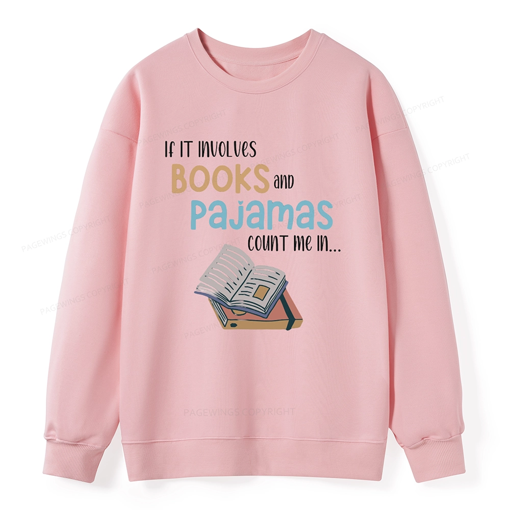 Pagewings If It Involves Books And Pajamas Count Me In Unisex Sweatshirt