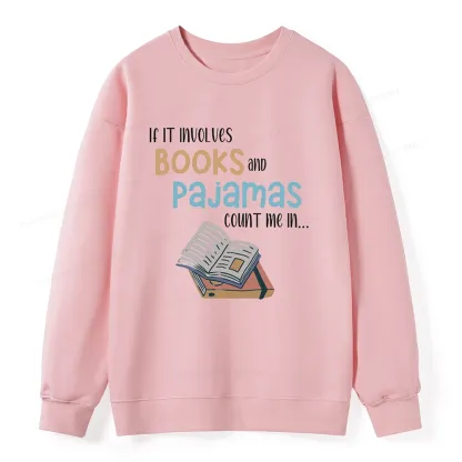 Pagewings If It Involves Books And Pajamas Count Me In Unisex Sweatshirt