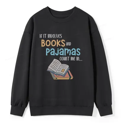 Pagewings If It Involves Books And Pajamas Count Me In Unisex Sweatshirt