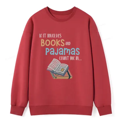 Pagewings If It Involves Books And Pajamas Count Me In Unisex Sweatshirt