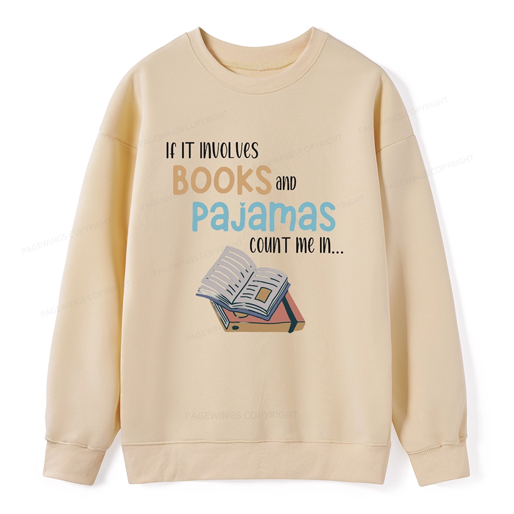 Pagewings If It Involves Books And Pajamas Count Me In Unisex Sweatshirt