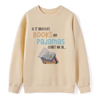 Pagewings If It Involves Books And Pajamas Count Me In Unisex Sweatshirt