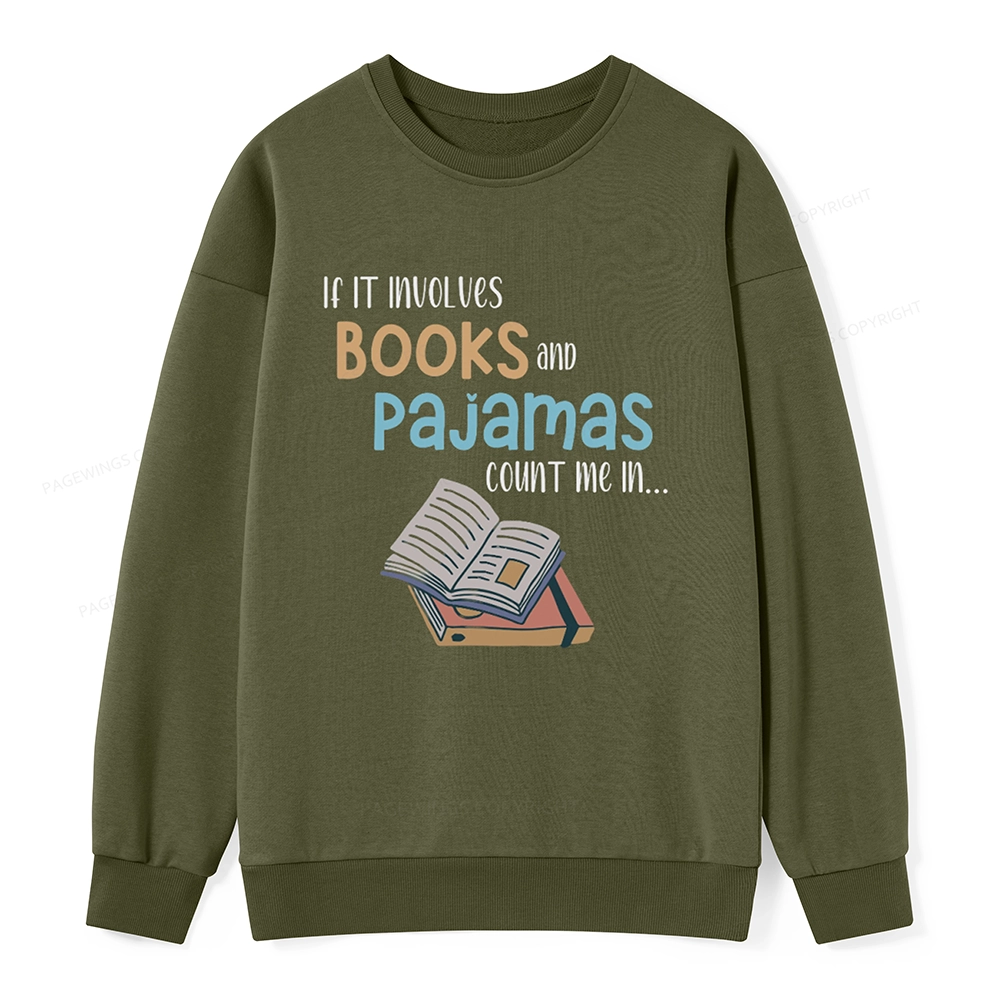 Pagewings If It Involves Books And Pajamas Count Me In Unisex Sweatshirt