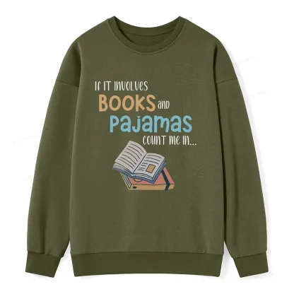 Pagewings If It Involves Books And Pajamas Count Me In Unisex Sweatshirt