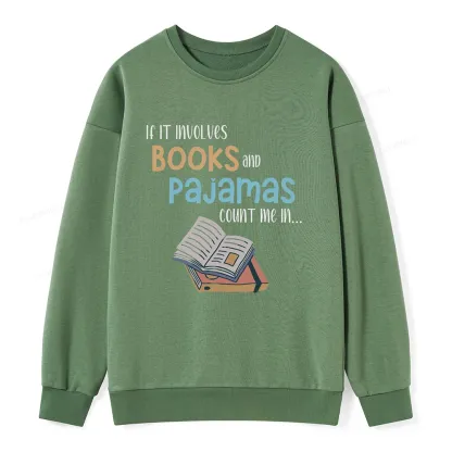 Pagewings If It Involves Books And Pajamas Count Me In Unisex Sweatshirt