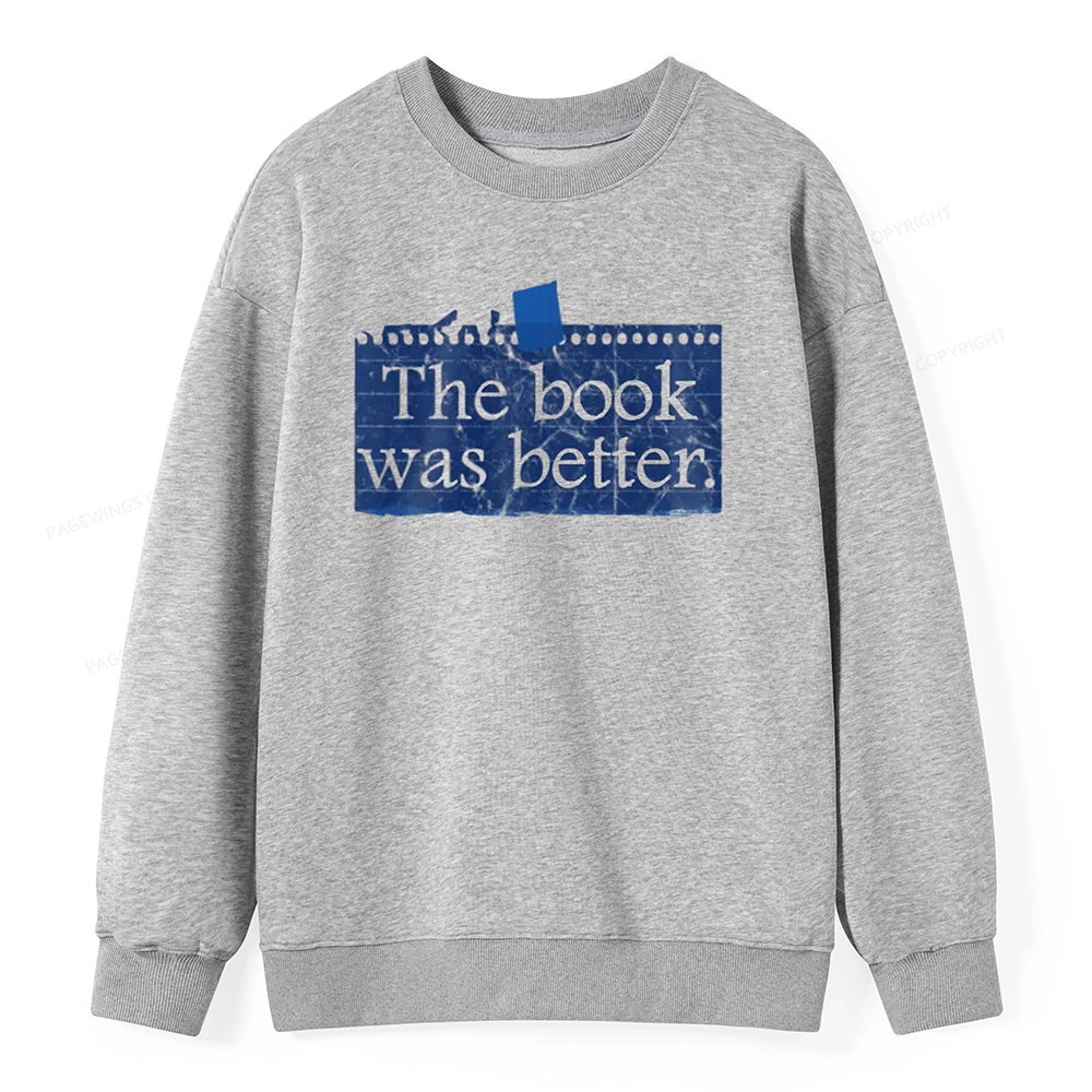 Pagewings The Book Was Better Unisex Classic Sweatshirt