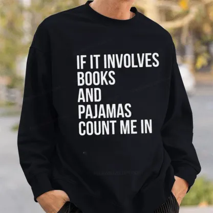 Pagewings If It Involves Books And Pajamas Count Me In Unisex Classic Sweatshirt