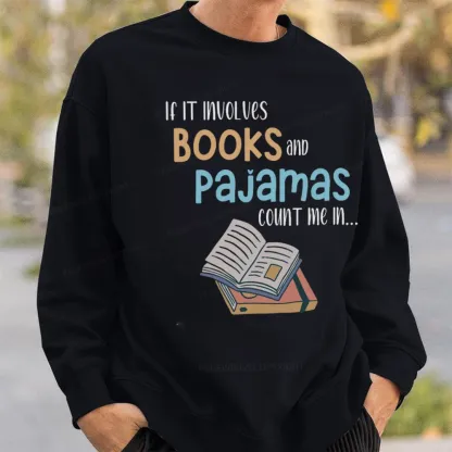 Pagewings If It Involves Books And Pajamas Count Me In Unisex Sweatshirt