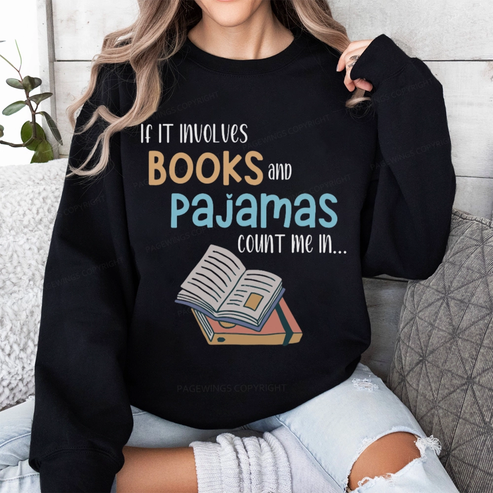 Pagewings If It Involves Books And Pajamas Count Me In Unisex Sweatshirt