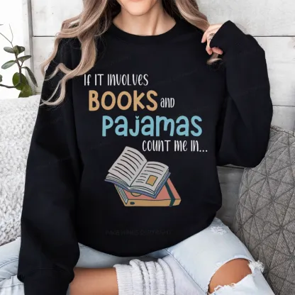 Pagewings If It Involves Books And Pajamas Count Me In Unisex Sweatshirt
