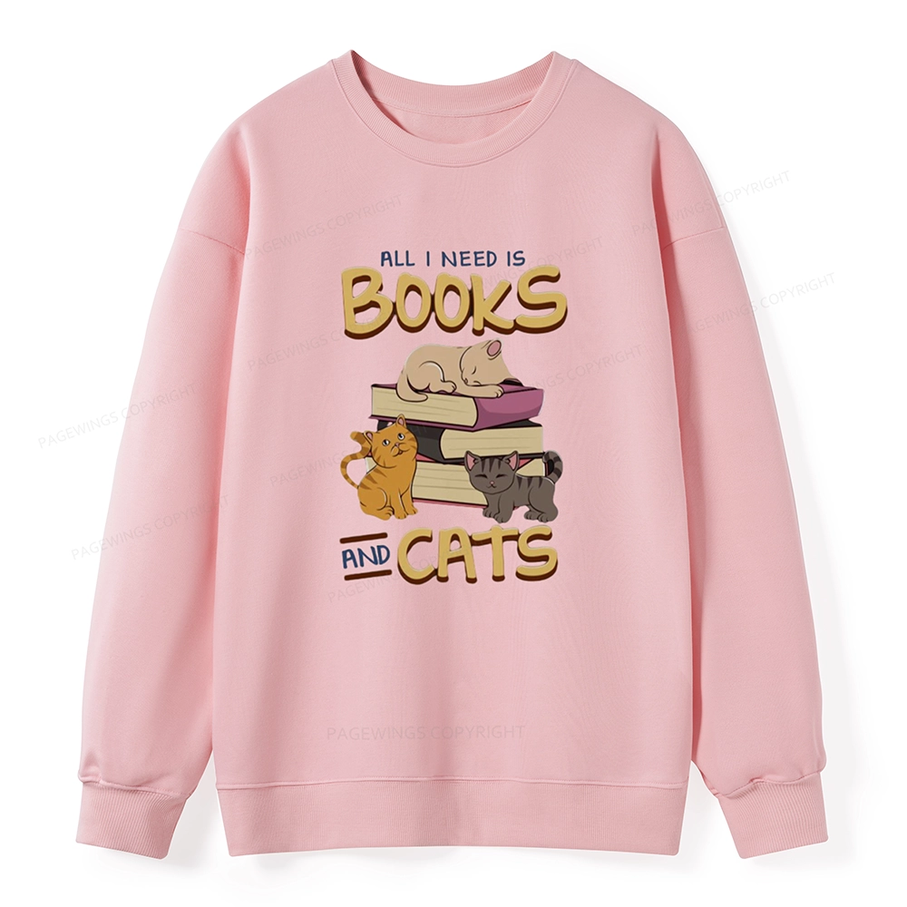 Pagewings All I Need Is Books And Cats Unisex Sweatshirt