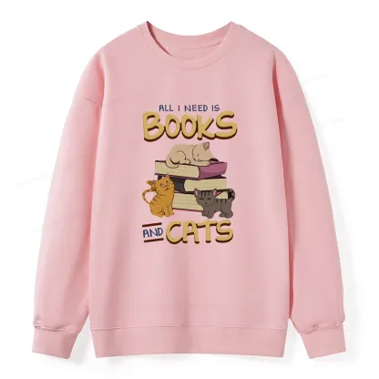 Pagewings All I Need Is Books And Cats Unisex Sweatshirt