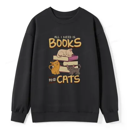 Pagewings All I Need Is Books And Cats Unisex Sweatshirt