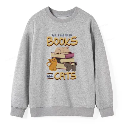 Pagewings All I Need Is Books And Cats Unisex Sweatshirt