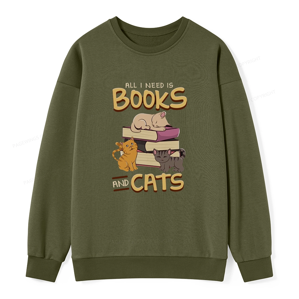 Pagewings All I Need Is Books And Cats Unisex Sweatshirt