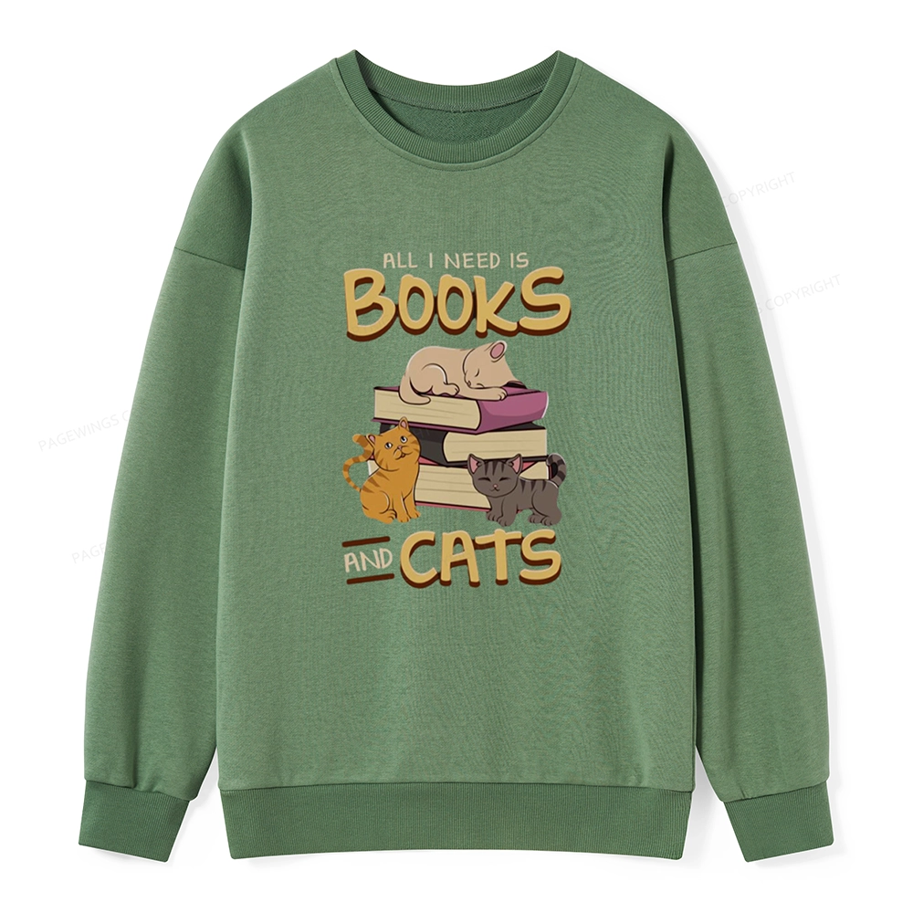 Pagewings All I Need Is Books And Cats Unisex Sweatshirt