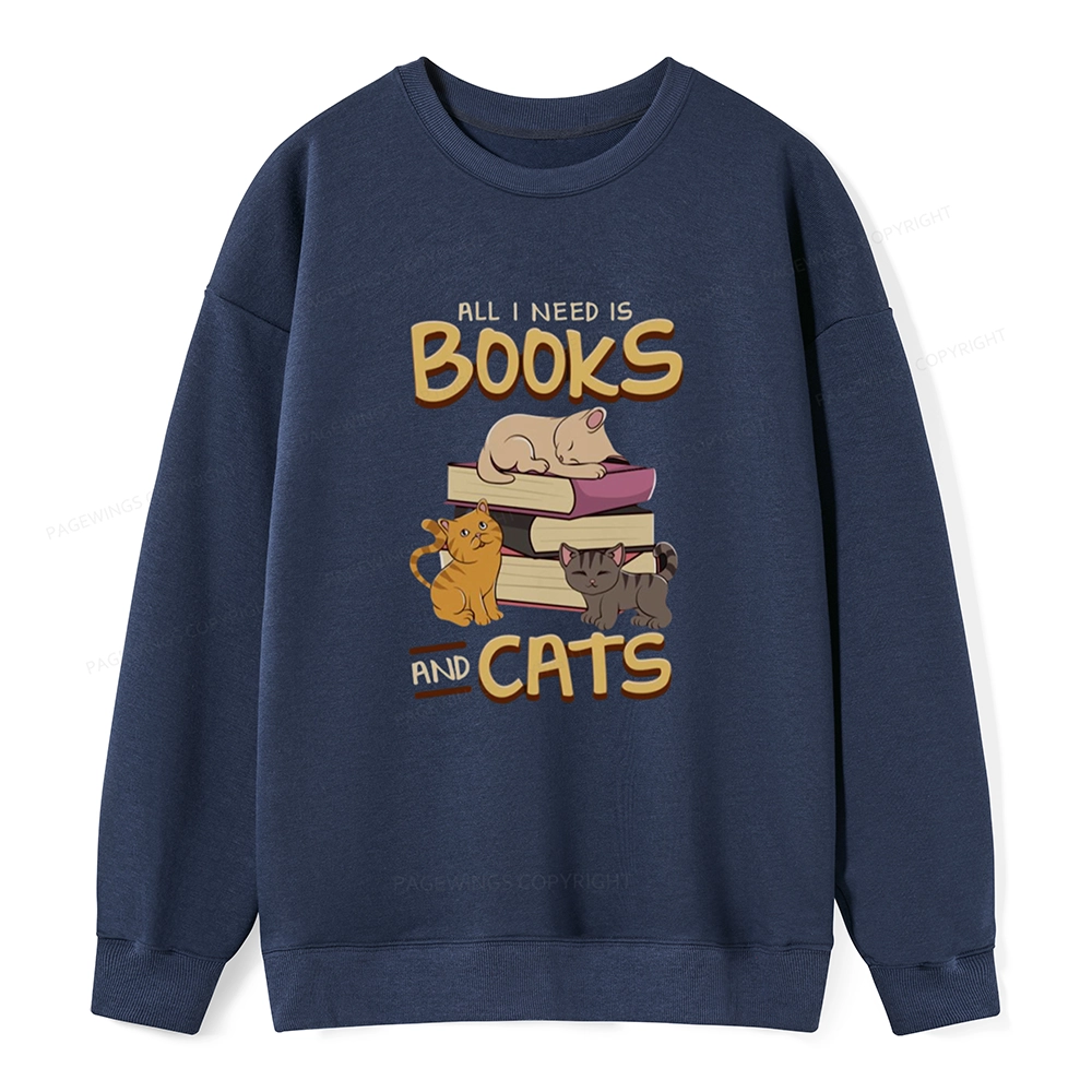 Pagewings All I Need Is Books And Cats Unisex Sweatshirt