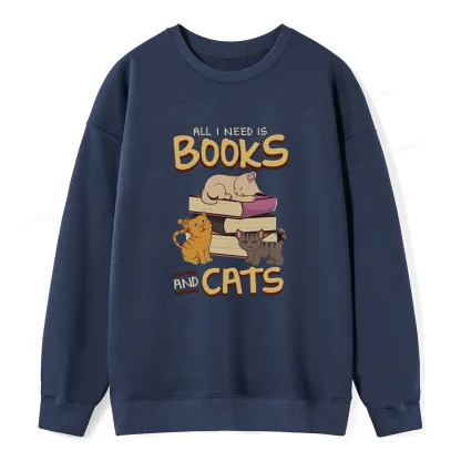 Pagewings All I Need Is Books And Cats Unisex Sweatshirt