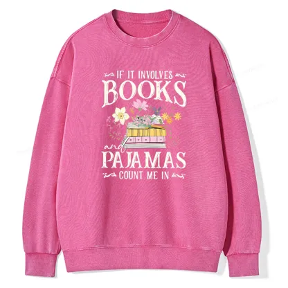 Pagewings If It Involves Books And Pajamas Count Me In Unisex Washed Sweatshirt