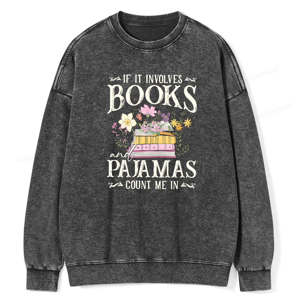 Pagewings If It Involves Books And Pajamas Count Me In Unisex Washed Sweatshirt