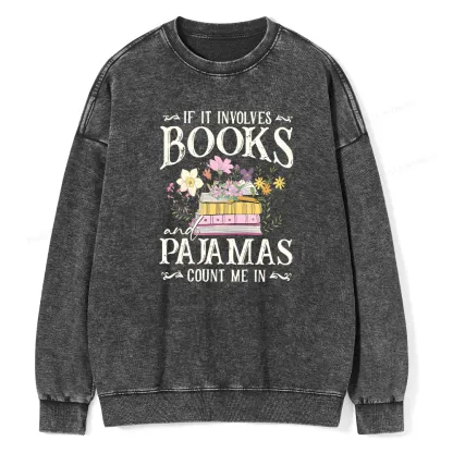 Pagewings If It Involves Books And Pajamas Count Me In Unisex Washed Sweatshirt