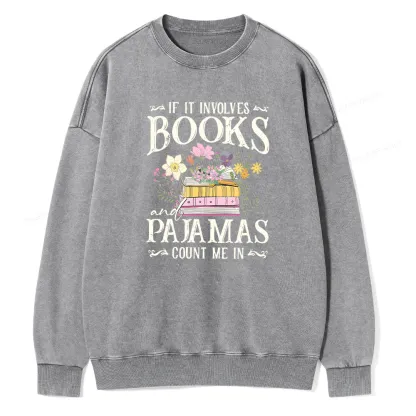 Pagewings If It Involves Books And Pajamas Count Me In Unisex Washed Sweatshirt