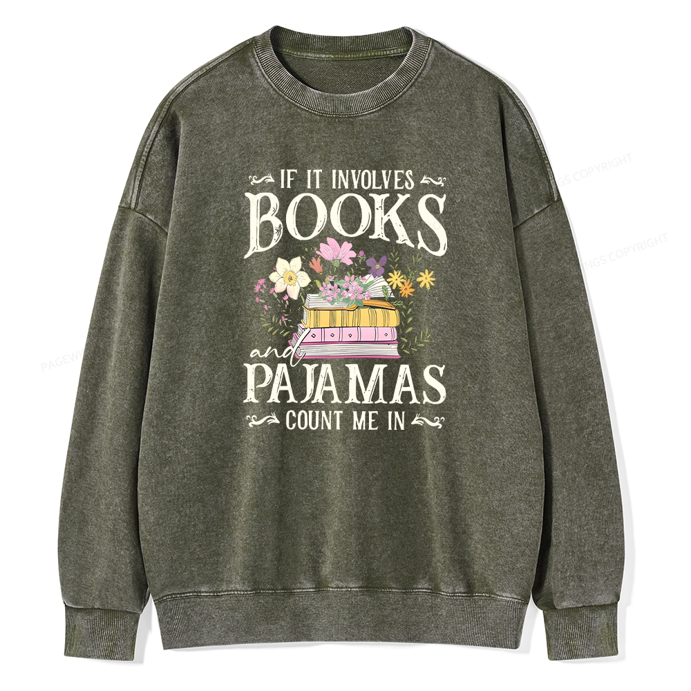 Pagewings If It Involves Books And Pajamas Count Me In Unisex Washed Sweatshirt