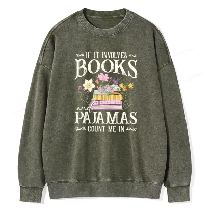 Pagewings If It Involves Books And Pajamas Count Me In Unisex Washed Sweatshirt