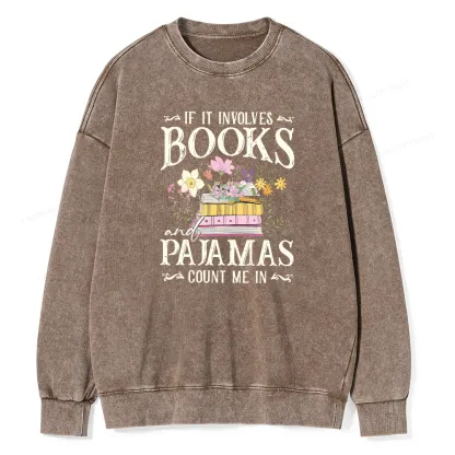 Pagewings If It Involves Books And Pajamas Count Me In Unisex Washed Sweatshirt