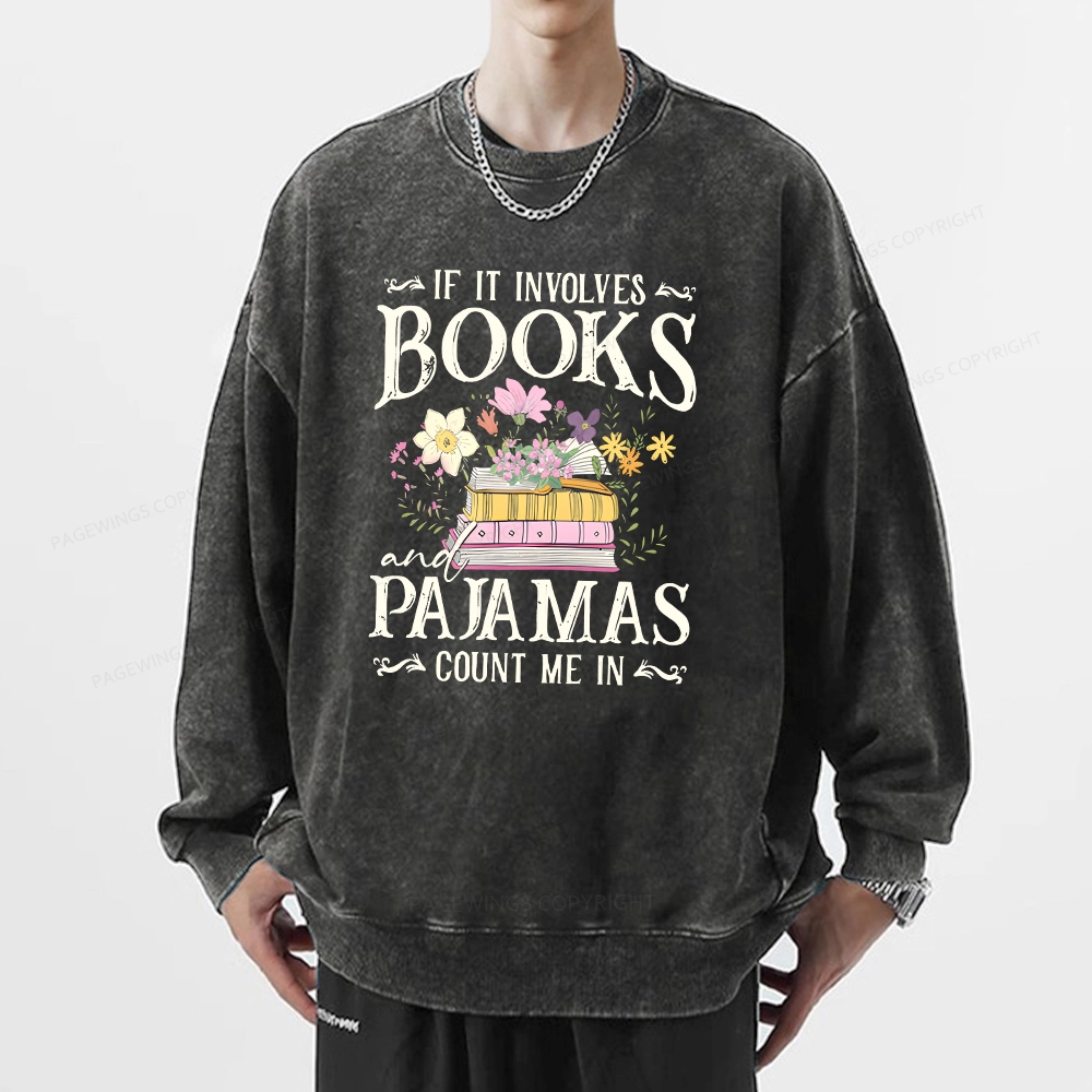 Pagewings If It Involves Books And Pajamas Count Me In Unisex Washed Sweatshirt