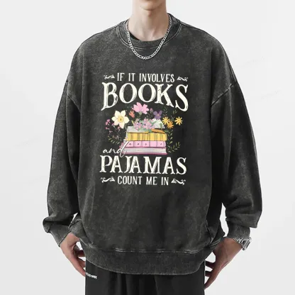 Pagewings If It Involves Books And Pajamas Count Me In Unisex Washed Sweatshirt