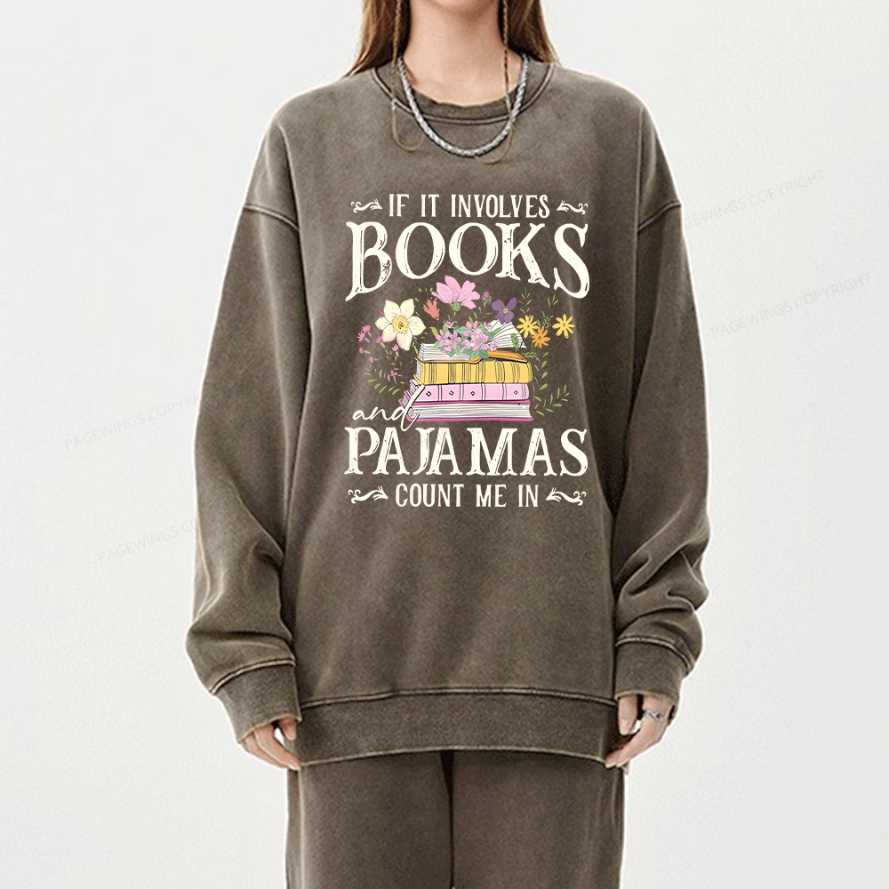 Pagewings If It Involves Books And Pajamas Count Me In Unisex Washed Sweatshirt
