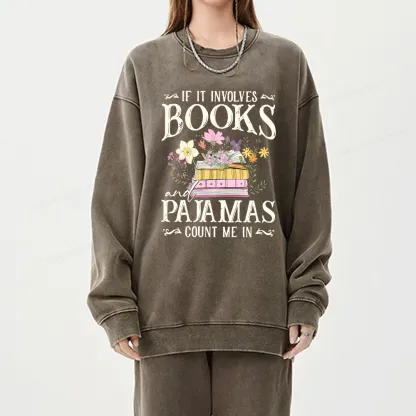 Pagewings If It Involves Books And Pajamas Count Me In Unisex Washed Sweatshirt