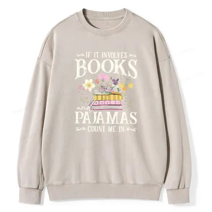 Pagewings If It Involves Books And Pajamas Count Me In Unisex Washed Sweatshirt