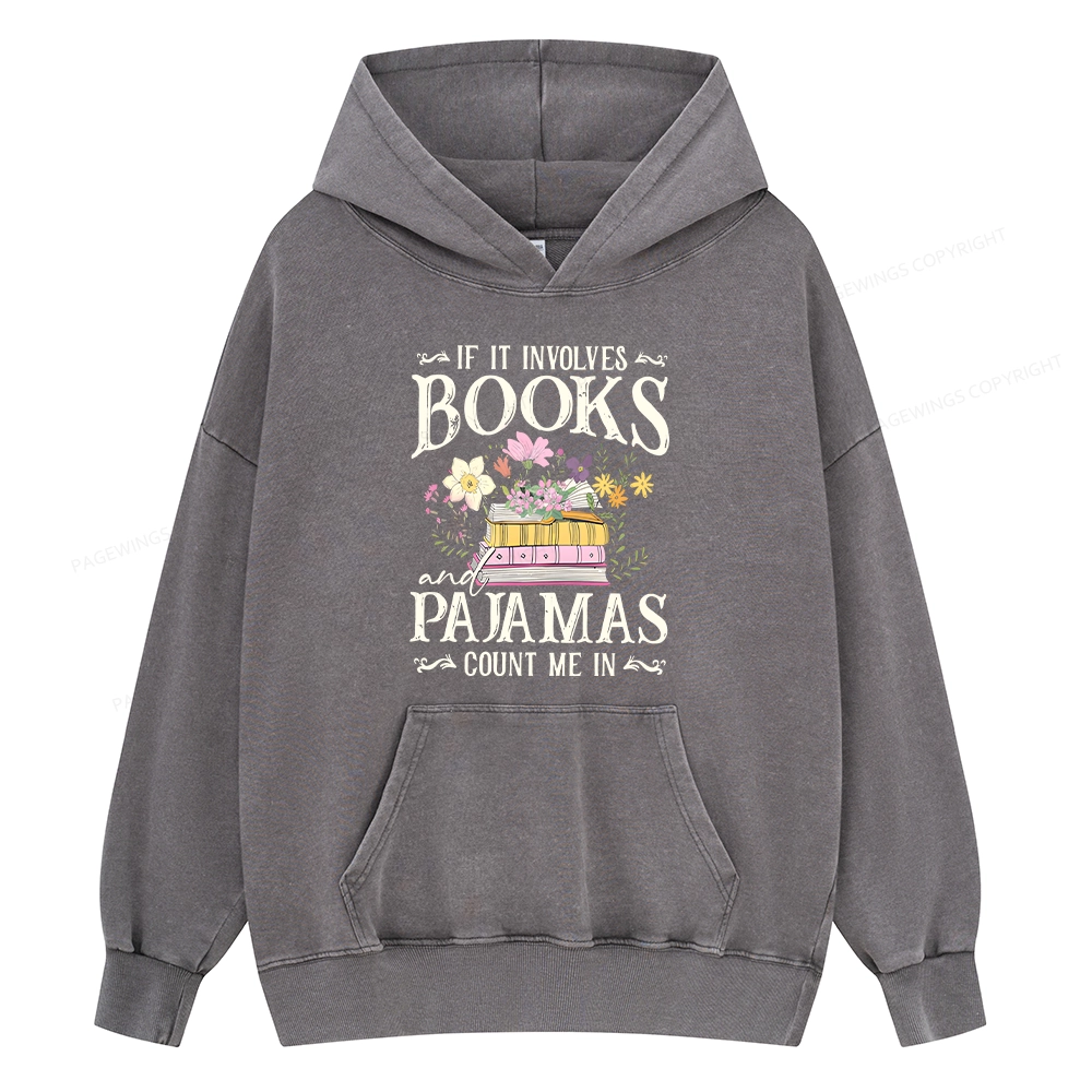 Pagewings If It Involves Books And Pajamas Count Me In Unisex Washed Hoodie