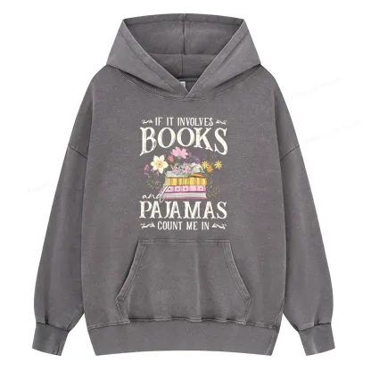 Pagewings If It Involves Books And Pajamas Count Me In Unisex Washed Hoodie