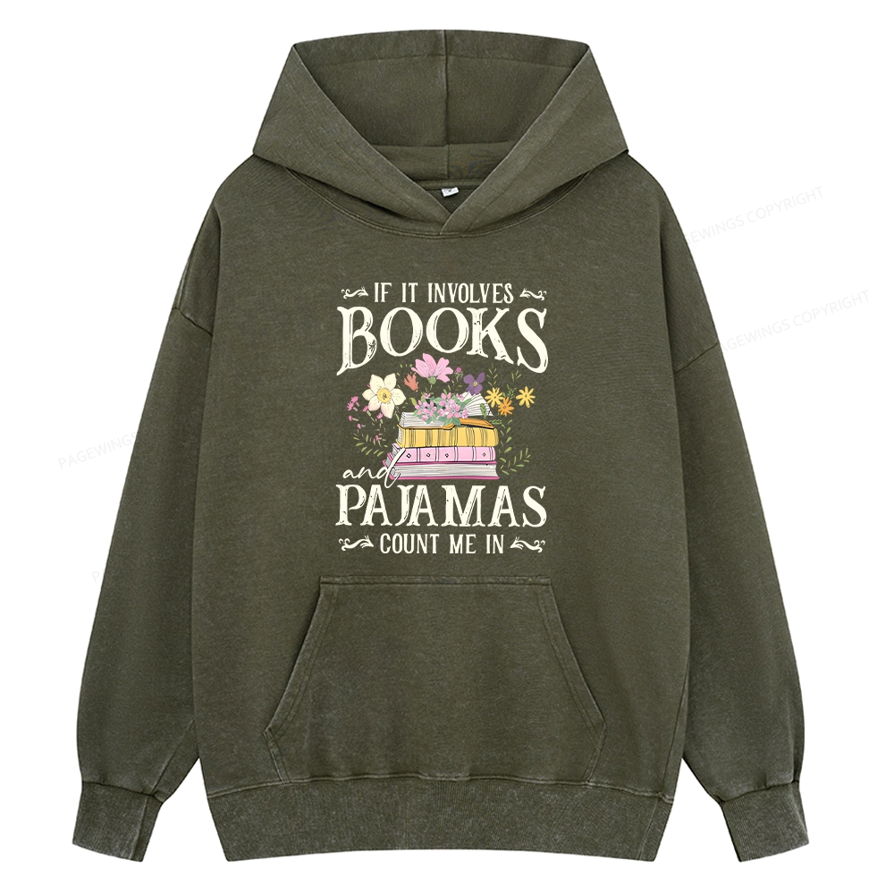 Pagewings If It Involves Books And Pajamas Count Me In Unisex Washed Hoodie