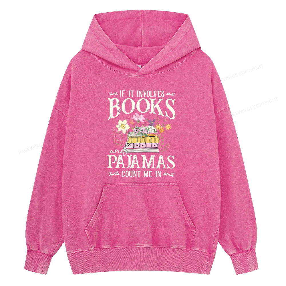 Pagewings If It Involves Books And Pajamas Count Me In Unisex Washed Hoodie