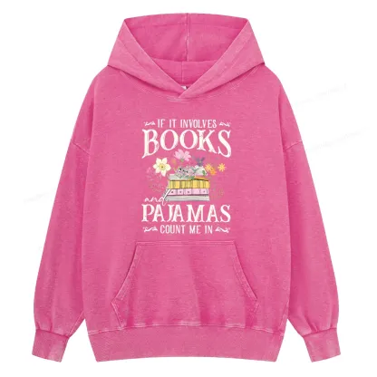Pagewings If It Involves Books And Pajamas Count Me In Unisex Washed Hoodie