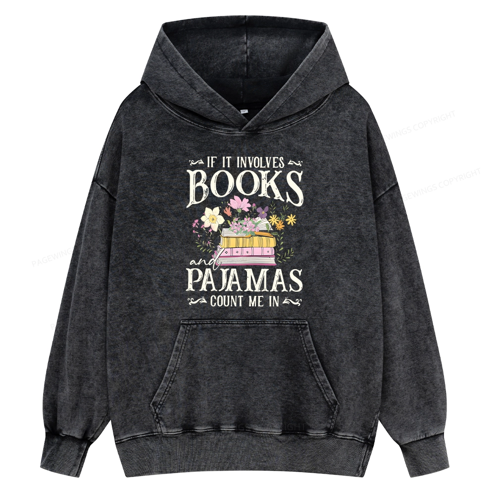Pagewings If It Involves Books And Pajamas Count Me In Unisex Washed Hoodie