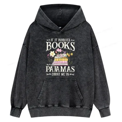 Pagewings If It Involves Books And Pajamas Count Me In Unisex Washed Hoodie