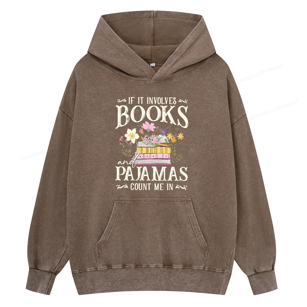 Pagewings If It Involves Books And Pajamas Count Me In Unisex Washed Hoodie