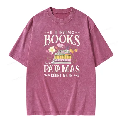 Pagewings If It Involves Books And Pajamas Count Me In Unisex Washed T-shirt