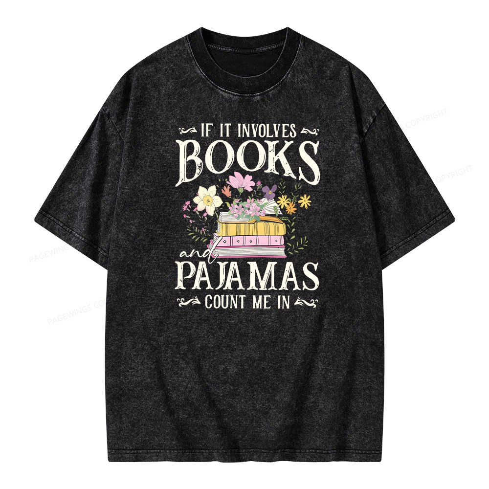 Pagewings If It Involves Books And Pajamas Count Me In Unisex Washed T-shirt