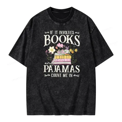 Pagewings If It Involves Books And Pajamas Count Me In Unisex Washed T-shirt