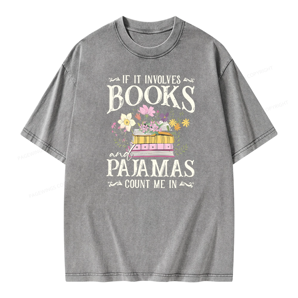 Pagewings If It Involves Books And Pajamas Count Me In Unisex Washed T-shirt