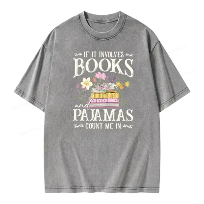Pagewings If It Involves Books And Pajamas Count Me In Unisex Washed T-shirt