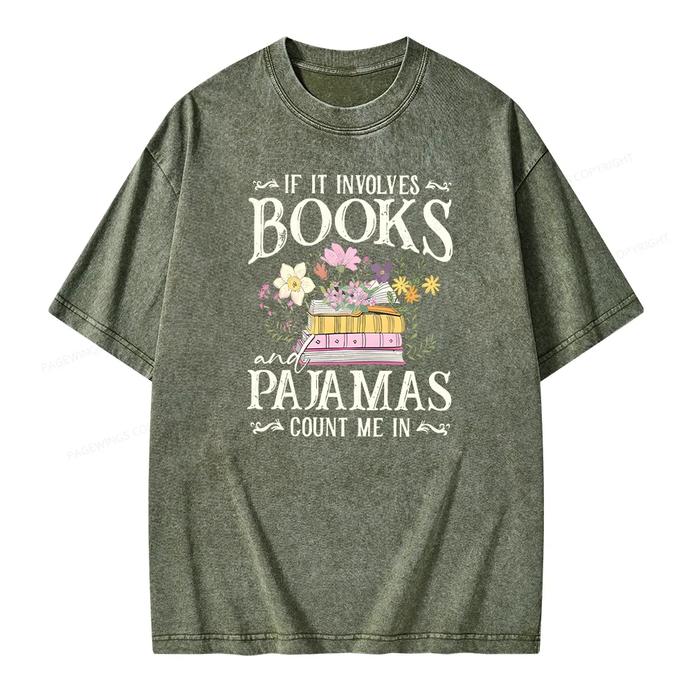 Pagewings If It Involves Books And Pajamas Count Me In Unisex Washed T-shirt