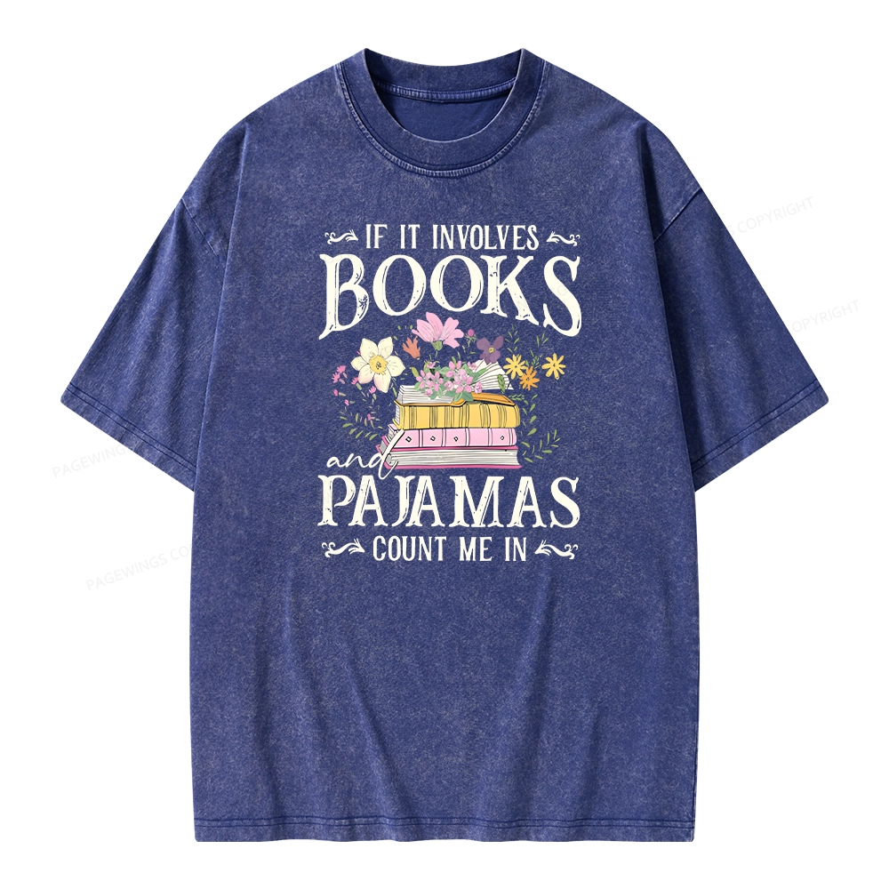 Pagewings If It Involves Books And Pajamas Count Me In Unisex Washed T-shirt
